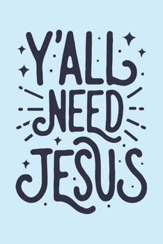 Paperback Yall Need Jesus: Christian Lined Notebook, Journal, Organizer, Diary, Composition Notebook, Gifts for Christians Book