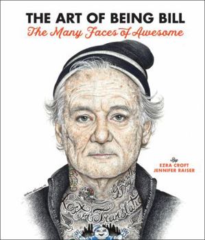 The Art of Being Bill: The Many Faces of Awesome