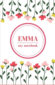 Paperback Emma - My Notebook - Personalised Journal/Diary - Fab Girl/Women's Gift - Christmas Stocking Filler - 100 lined pages (Flowers) Book