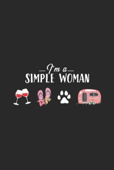 I'm a simple woman: Womens Womens I'm a simple woman wine flip flops dogs camping tshir Journal/Notebook Blank Lined Ruled 6x9 100 Pages