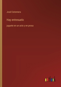 Paperback Hay entresuelo: juguete en un acto y en prosa [Spanish] Book