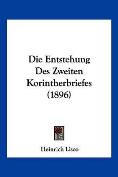 Paperback Die Entstehung Des Zweiten Korintherbriefes (1896) [German] Book