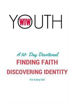 Paperback Finding Faith, Discovering Identity: A WIW Youth Devotional Book