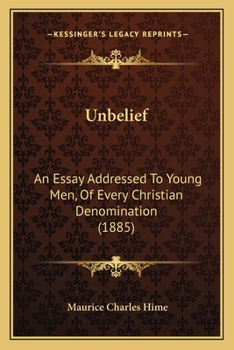 Paperback Unbelief: An Essay Addressed To Young Men, Of Every Christian Denomination (1885) Book
