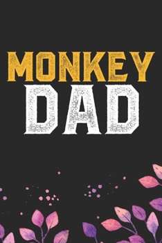 Monkey Dad: Cool Monkey Dad Journal Notebook Gifts- Monkey Lover Gifts for Women– Funny Monkey Notebook Diary – Monkey Owner Gifts. 6 x 9 in 120 pages