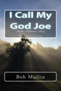 Paperback I Call My God Joe: Further Reflections Along the Spiritual Journey Book