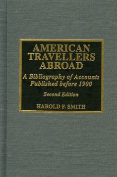 Hardcover American Travellers Abroad: A Bibliography of Accounts Published Before 1900 Book