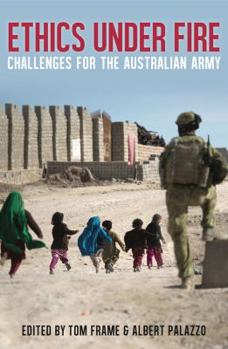 Paperback Ethics Under Fire: Challenges for the Australian Army Book