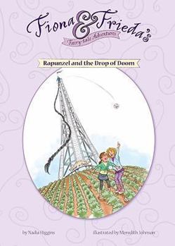 Rapunzel and the Drop of Doom (Fiona & Frieda's Fairy-Tale Adventures) - Book  of the Fiona & Frieda's Fairy Tale Adventures