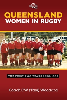Paperback Queensland Women in Rugby: The First Two Years 1996-1997 Book