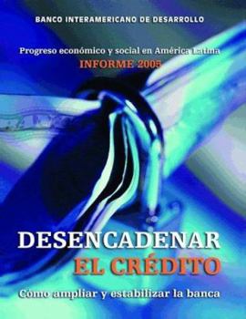 Paperback Desencadenar el Crédito: Cómo Ampliar y Estabilizar la Banca [Spanish] Book