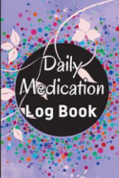 Paperback Medication Log Book: Daily Medicine Tracker Journal, Monday To Sunday Medication Administration Record Log Book. Monday To Sunday Record Bo Book