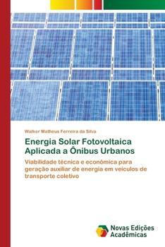 Energia Solar Fotovoltaica Aplicada a Ônibus Urbanos (Portuguese Edition)