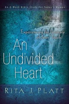 Paperback An Undivided Heart: Experiencing the Intimacy of Jesus' Touch Book