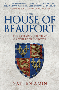 Paperback The House of Beaufort: The Bastard Line That Captured the Crown Book