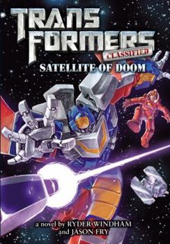 Transformers Classified: Satellite of Doom - Book #3 of the Transformers Classified