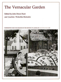 The Vernacular Garden (Dumbarton Oaks Colloquium Series in the History of Landscape Architecture)