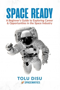 Paperback Space Ready: Beginner's Guide to Exploring Career & Opportunities in the Space Industry Book