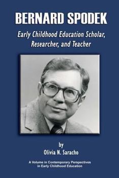 Paperback Bernard Spodek, Early Childhood Education Scholar, Researcher, and Teacher Book