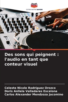Des sons qui peignent: l'audio en tant que conteur visuel (French Edition)