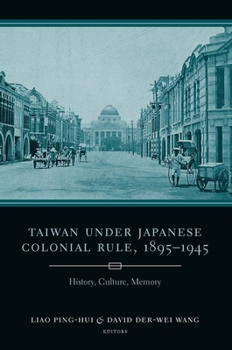 Hardcover Taiwan Under Japanese Colonial Rule, 1895-1945: History, Culture, Memory Book