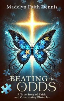 Paperback Beating the Odds: A True Story of Faith and Overcoming Obstacles Book