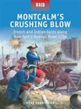 Paperback Montcalm's Crushing Blow: French and Indian Raids Along New York's Oswego River 1756 Book