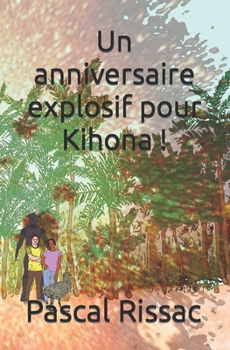 Paperback Un anniversaire explosif pour Kihona ! [French] Book