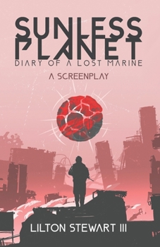 Paperback Sunless Planet: Diary of A Lost Marine: A Screenplay Book