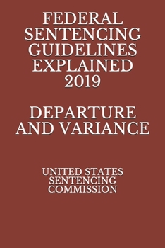 Paperback Federal Sentencing Guidelines Explained 2019 Departure and Variance Book