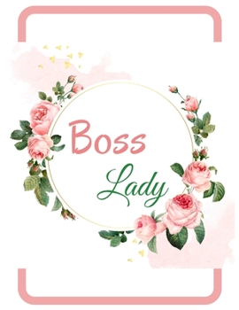 Paperback Boss Lady Notebook Journal Unique Present: Large Lined Notebook With Lovely Roses On Cover Is Best Gift For Special Occasions Or For Writing Notes Book