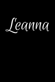 Paperback Leanna: Notebook Journal for Women or Girl with the name Leanna - Beautiful Elegant Bold & Personalized Gift - Perfect for Lea Book