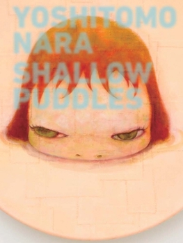 Hardcover Yoshitomo Nara: Shallow Puddles Book