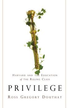 Hardcover Privilege: Harvard and the Education of the Ruling Class Book