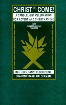Paperback Christ Is Come!: A Candlelight Celebration For Advent And Christmas Eve Book
