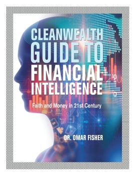 Paperback Cleanwealth Guide to Financial Intelligence: Faith and Money in 21St Century Book