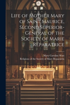 Paperback Life of Mother Mary of Saint Maurice, Second Superior-General of the Society of Marie Réparatrice Book