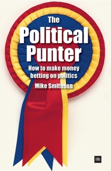 Paperback The Political Punter: How to Make Money Betting on Politics Book