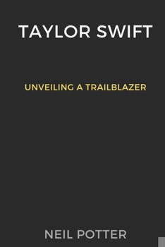 Paperback Taylor Swift: Unveiling a Trailblazer Book