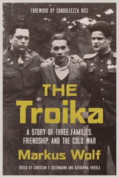 Troika : A Story of Three Families, Friendship, and the Cold War
