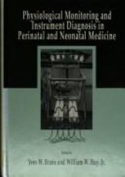 Hardcover Physiological Monitoring and Instrument Diagnosis in Perinatal and Neonatal Medicine Book