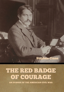 The Red Badge of Courage: An Episode of the American Civil War