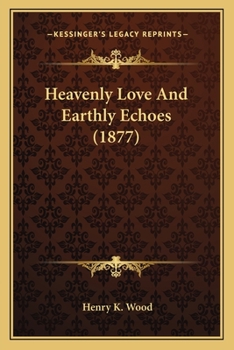 Paperback Heavenly Love And Earthly Echoes (1877) Book
