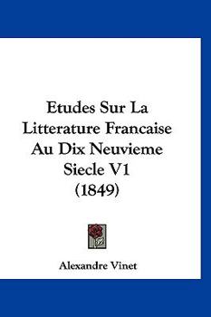Paperback Etudes Sur La Litterature Francaise Au Dix Neuvieme Siecle V1 (1849) [French] Book