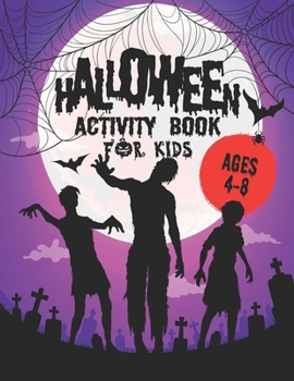 Halloween Activity Book for Kids Ages 4-8: A Halloween Activity Books for Kids, Boys, Girls with horror Characters Coloring Pages, Word Search, Dot to