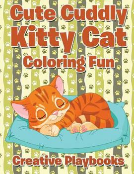 Paperback Cute Cuddly Kitty Cat Coloring Fun Book