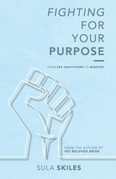 Paperback Fighting for Your Purpose: From Sex Trafficking to Ministry Book