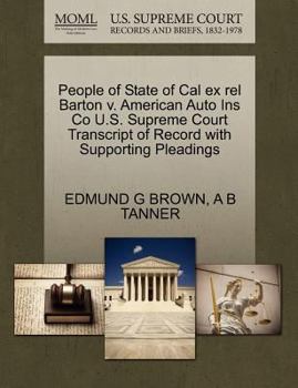 Paperback People of State of Cal Ex Rel Barton V. American Auto Ins Co U.S. Supreme Court Transcript of Record with Supporting Pleadings Book