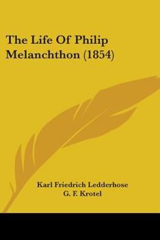 Paperback The Life Of Philip Melanchthon (1854) Book