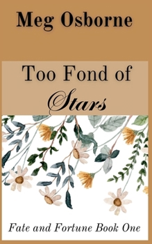 Too Fond of Stars: A Persuasion Variation - Book #1 of the Fate and Fortune